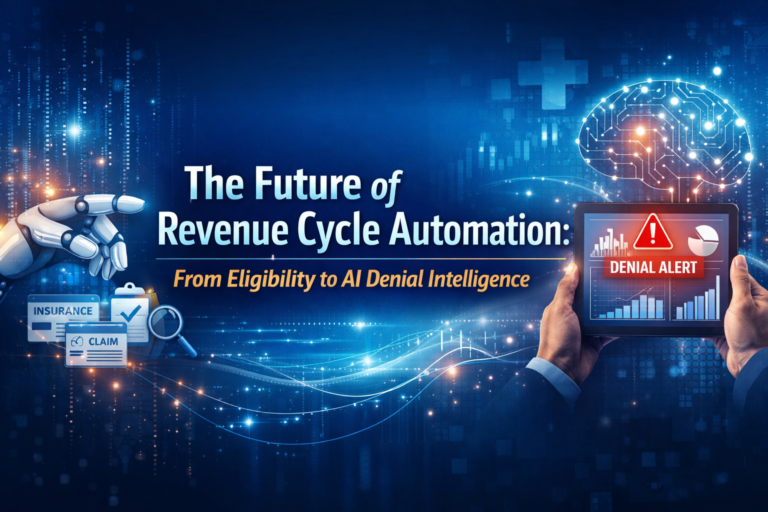 The Future of Revenue Cycle Automation: From Eligibility to AI Denial Intelligence